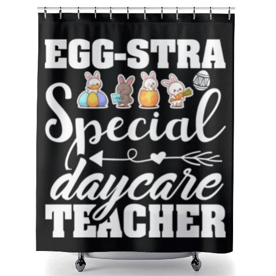 Egg Stra Special Daycare Teacher Easter Shower Curtains