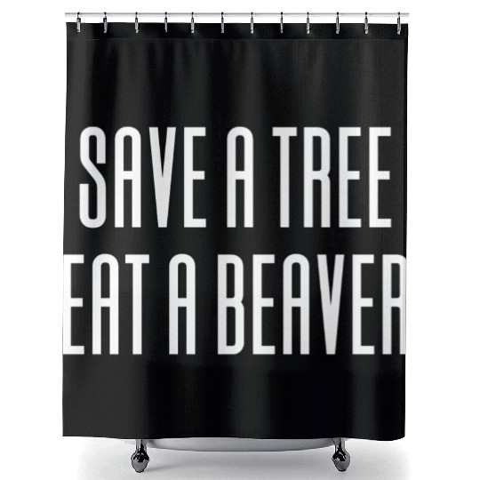 Save A Tree Eat A Beaver Environment Shower Curtains
