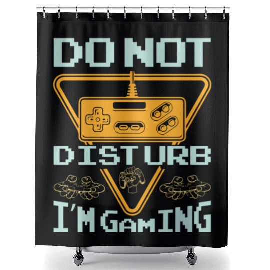 Do not disturb I'm gaming Shower Curtains