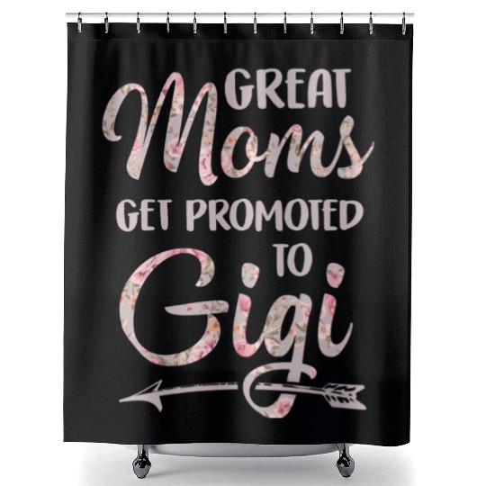 Great Moms Get Promoted To Gigi Grandma Floral Shower Curtains