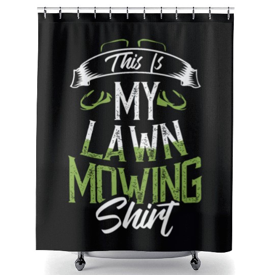 This Is My Lawn Mowing idea Lawn Mower Design Gard Shower Curtains