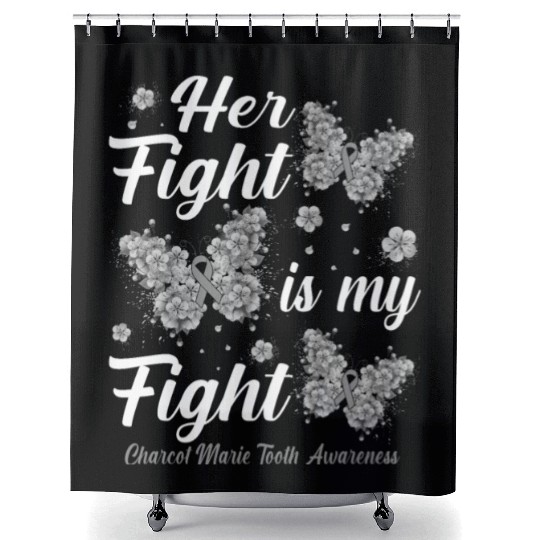Her Fight Is My Fight Charcot Marie Tooth awarenes Shower Curtains