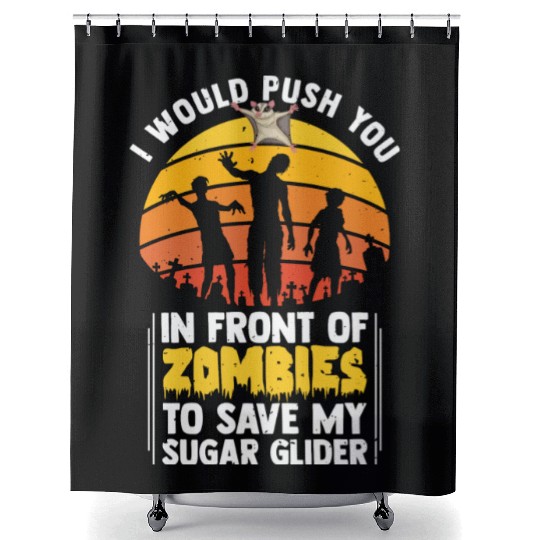 I Would Push You In Front Of Zombies To Save My Shower Curtains