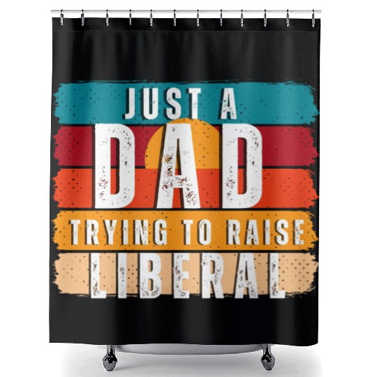 Just A Dad Trying To Raise A Liberal Shower Curtains