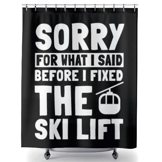 Funny Ski Lift Mechanic Saying Shower Curtains