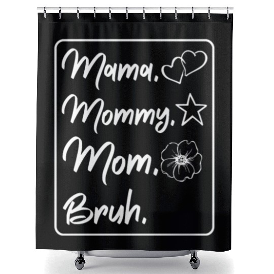 Mama Mommy Mom Bruh Mother's Day Family Love Gifts Shower Curtains