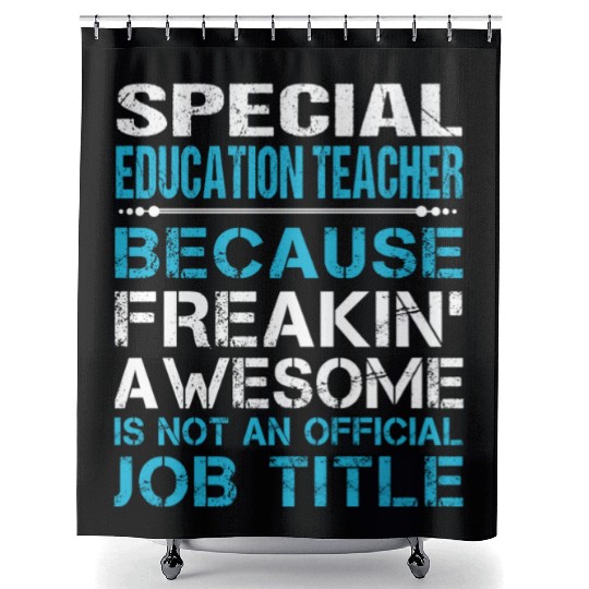 Special Education Teacher Shower Curtains - Freaking Aweso