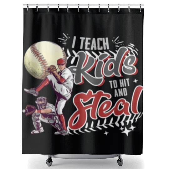 I Teach Kids To Hit And Steal Baseball Catcher Shower Curtains