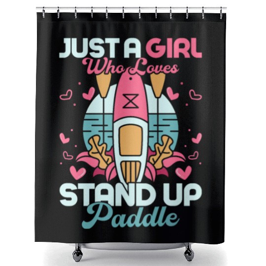 Just A Girl Who Loves Stand Up Paddle Stand Up Pad Shower Curtains