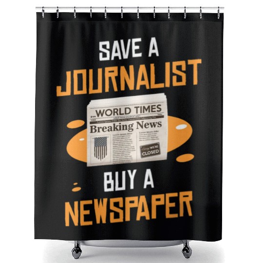 Save A Journalist Buy A Newspaper Writer Shower Curtains