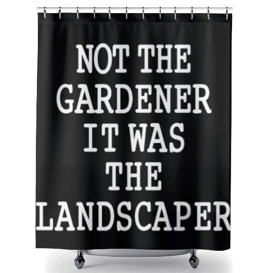 Funny Landscaper Saying Garden Lawn Mowing Shower Curtains