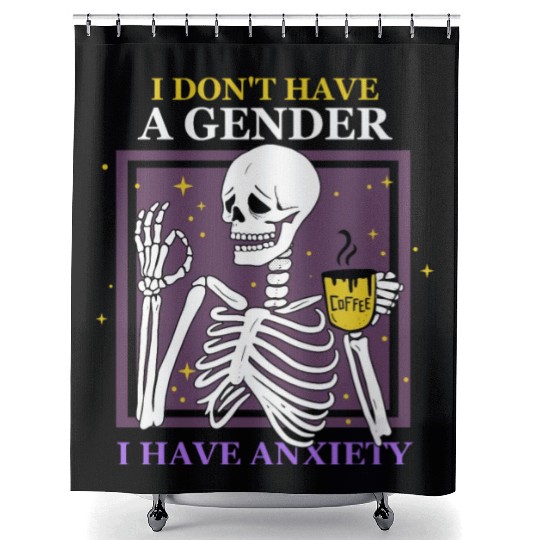 I Don't Have A Gender I Have Anxiety Shower Curtains