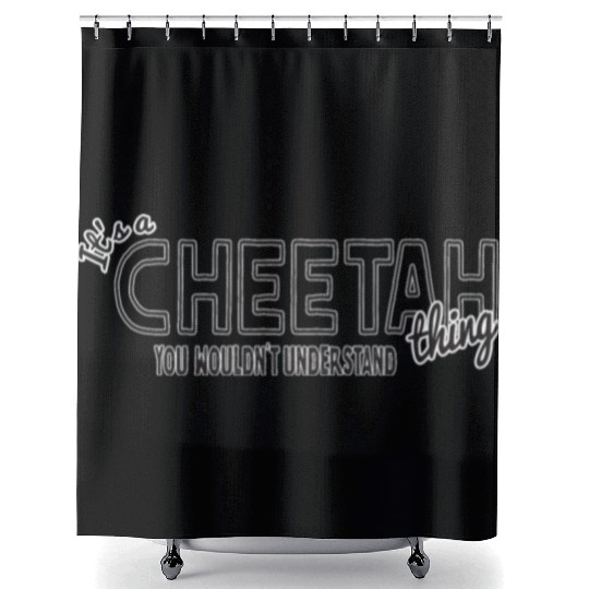 Its a cheetah thing animal lover funny humor Shower Curtains