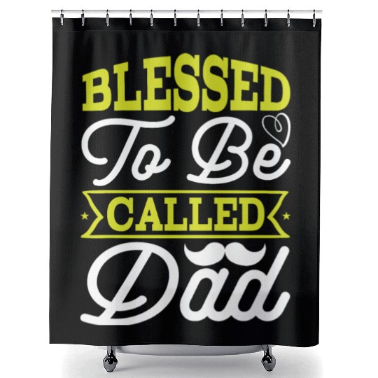 Blessed to be called dad Shower Curtains