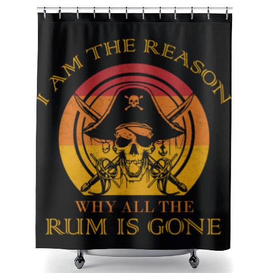 I Am The Reason Why All The Rum Is Gone Drinking Shower Curtains