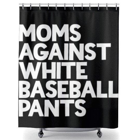 Moms Against White Baseball Pants Women's Baseball Shower Curtains