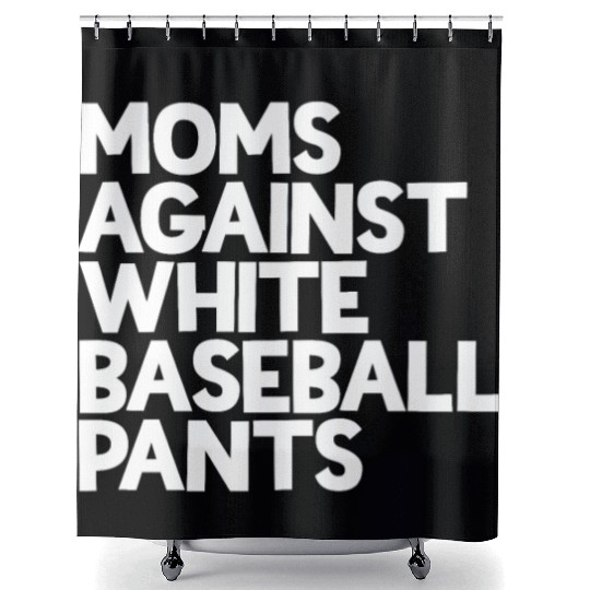 Moms Against White Baseball Pants Women's Baseball Shower Curtains