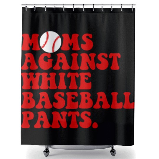 Moms Against White Baseball Pants Women's Baseball Shower Curtains