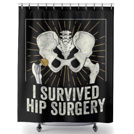 I Survived Hip Surgery Replacement Get Well Soon Shower Curtains