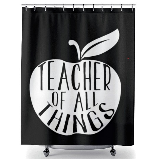 Teacher Of All Things School Teacher Appreciation Shower Curtains