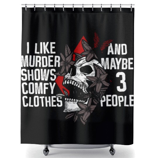 Murder Shows & Comfy Clothes and maybe 3 People Shower Curtains