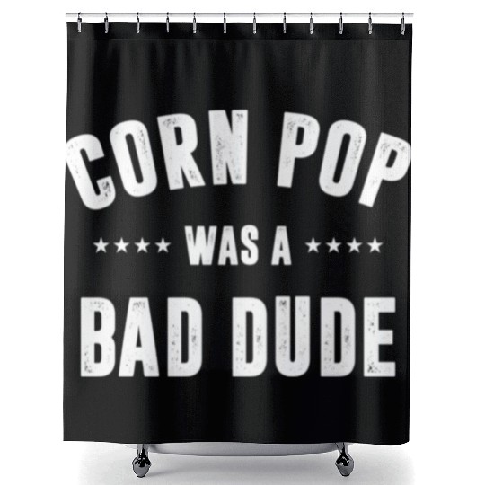 Corn Pop Was A Bad Dude Shower Curtains