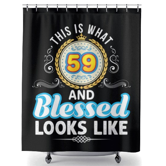 This Is What 59 And Blessed LooLike 59Th Happy Shower Curtains