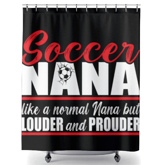 Soccer Nana Louder And Prouder Soccer Grandma Shower Curtains