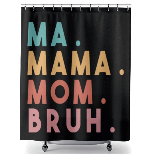 Ma Mama Mom Bruh Shower Curtains