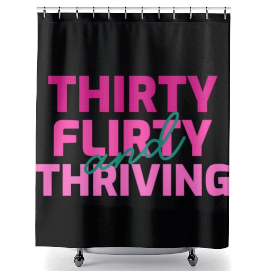 Thirty Flirty And Thriving 30 Af 30Th Py Shower Curtains