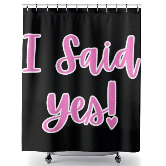 I said Yes Engagement Shower Curtains