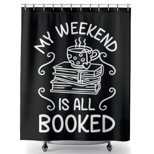 My Weekend Is All Booked Book Reader Shower Curtains