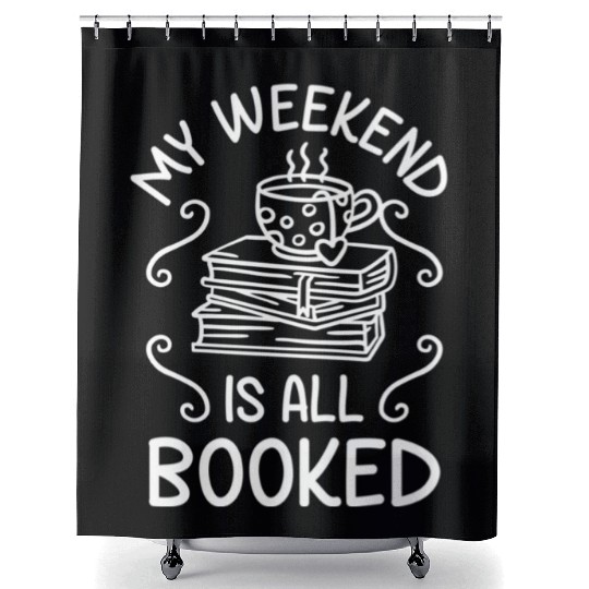 My Weekend Is All Booked Book Reader Shower Curtains