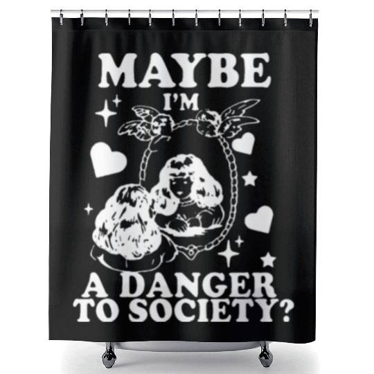Maybe I'm A Danger To Society? Shower Curtains