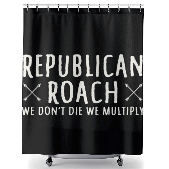 Republican Roach We Don t Die We Multiply Funny Shower Curtains