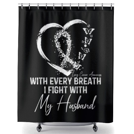 With Every Breath I Fight With My Husband Lung Shower Curtains