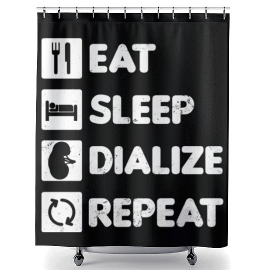 Dialysis Nurse Shower Curtains Eat Sleep Dialize Repeat Gift
