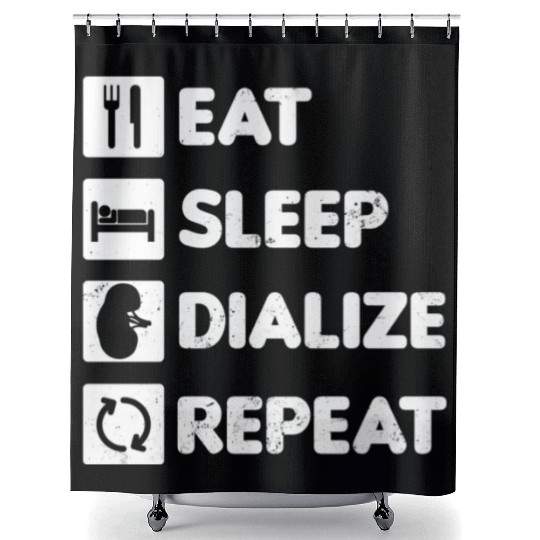 Dialysis Nurse Shower Curtains Eat Sleep Dialize Repeat Gift