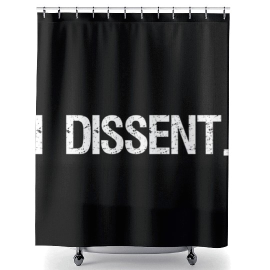 I Dissent Anti-Trump Scotus Liberal Shower Curtains