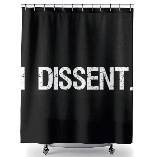 I Dissent Anti-Trump Scotus Liberal Shower Curtains