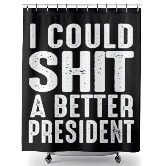 I Could Shit A Better President Shower Curtains