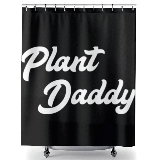 Plant Daddy Funny Gardening for Men Gardener Dad F Shower Curtains