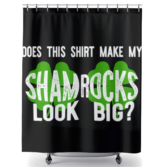 Does This Make My Shamroc Look Big Shower Curtains