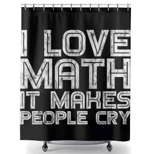 I Love Math, It Makes People Cry 3 Shower Curtains