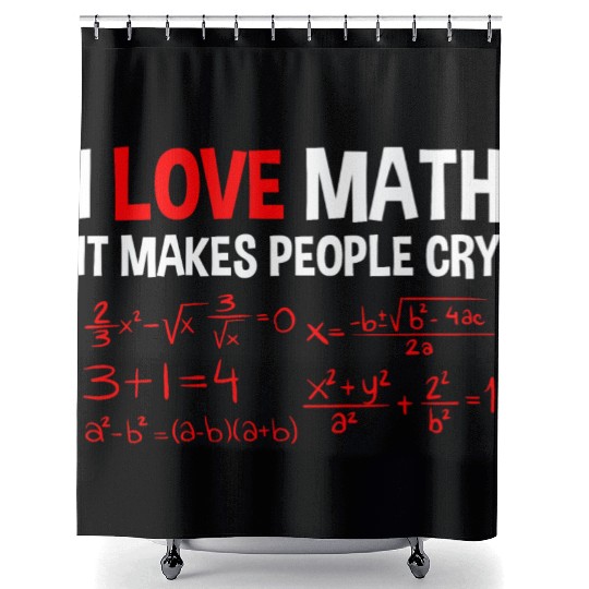I Love Math, It Makes People Cry 4 Shower Curtains