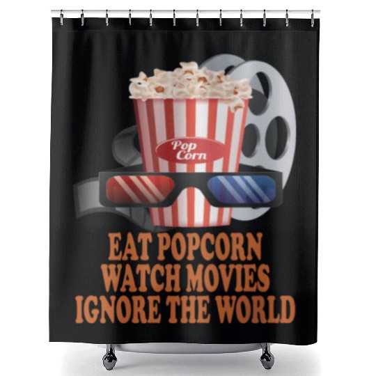 Eat Popcorn Watch Movies Ignore The World Shower Curtains