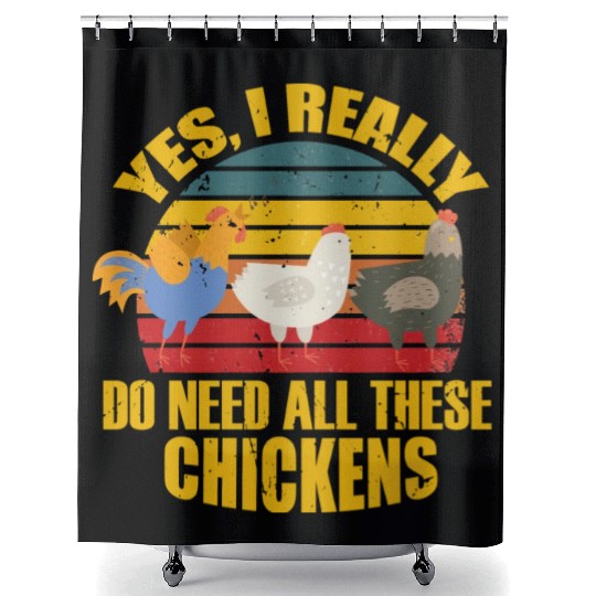 Yes I Really Do Need All These Chickens Shower Curtains