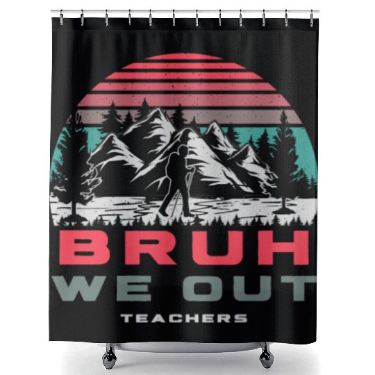 Bruh We Out Teachers Happy Last Day Of School Shower Curtains