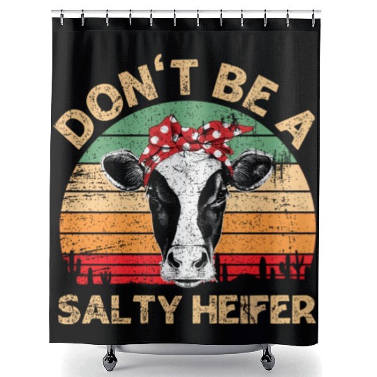 Don'T Be A Salty Heifer Cows Farm Shower Curtains