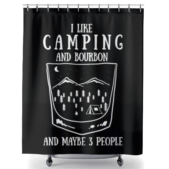 I Like Camping And Bourbon And Maybe 3 People Shower Curtains